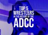 Top 5 Wrestlers In ADCC History