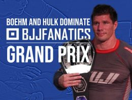BJJ Fanatics GP Results, Boehm Defeats Hulk, Tex, Rau and BB Monster For Gold