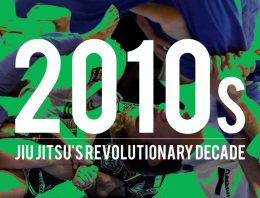 2010s – Jiu Jitsu’s Revolutionary Decade