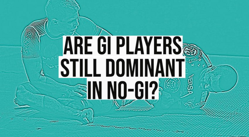 Are Gi Players Still Dominating The No-Gi World?