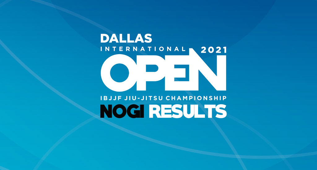 IBJJF 2021 Dallas NoGi Open Results BJJ Heroes